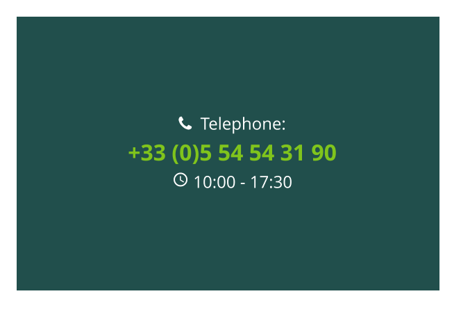   Telephone: +33 (0)5 54 54 31 90  10:00 - 17:30