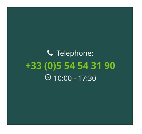   Telephone: +33 (0)5 54 54 31 90  10:00 - 17:30